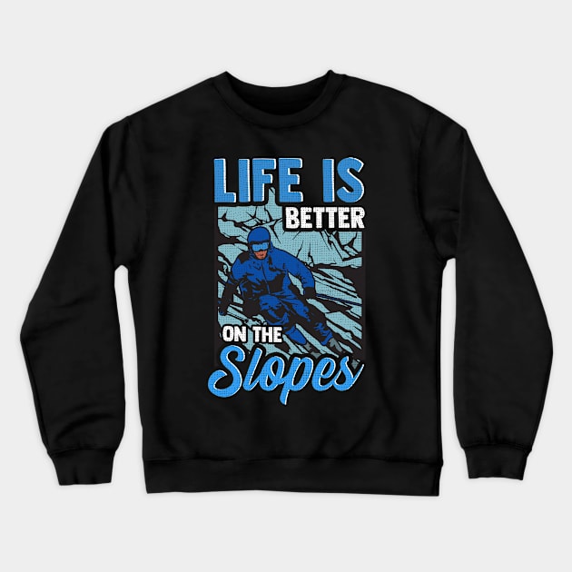 Cute Life Is Better On The Slopes Skiing Pun Crewneck Sweatshirt by theperfectpresents